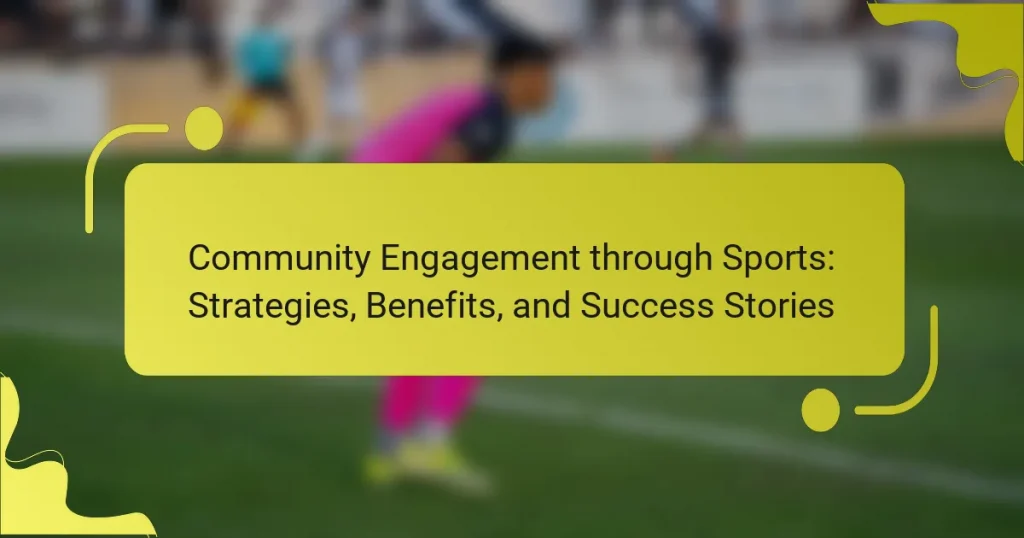 Community Engagement through Sports: Strategies, Benefits, and Success Stories