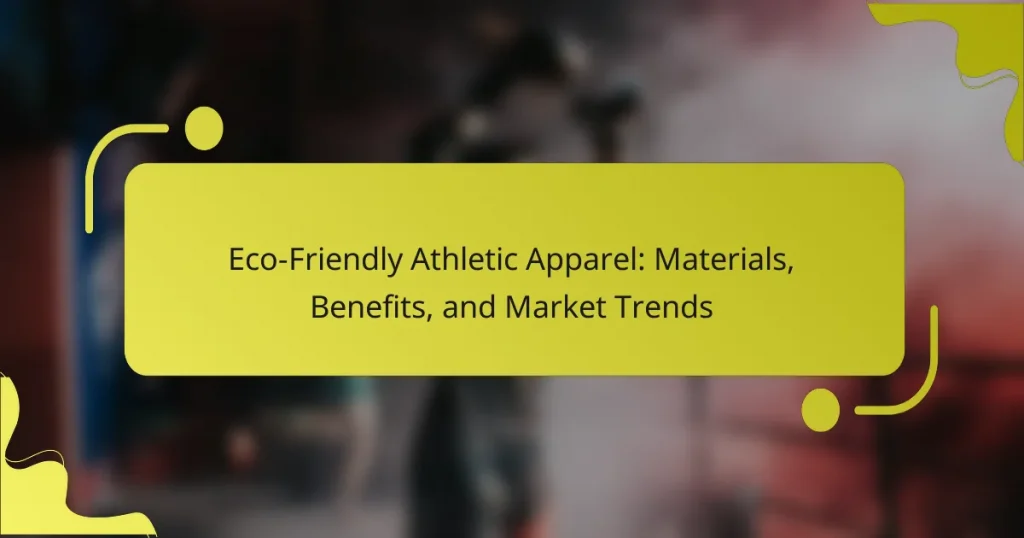 Eco-Friendly Athletic Apparel: Materials, Benefits, and Market Trends