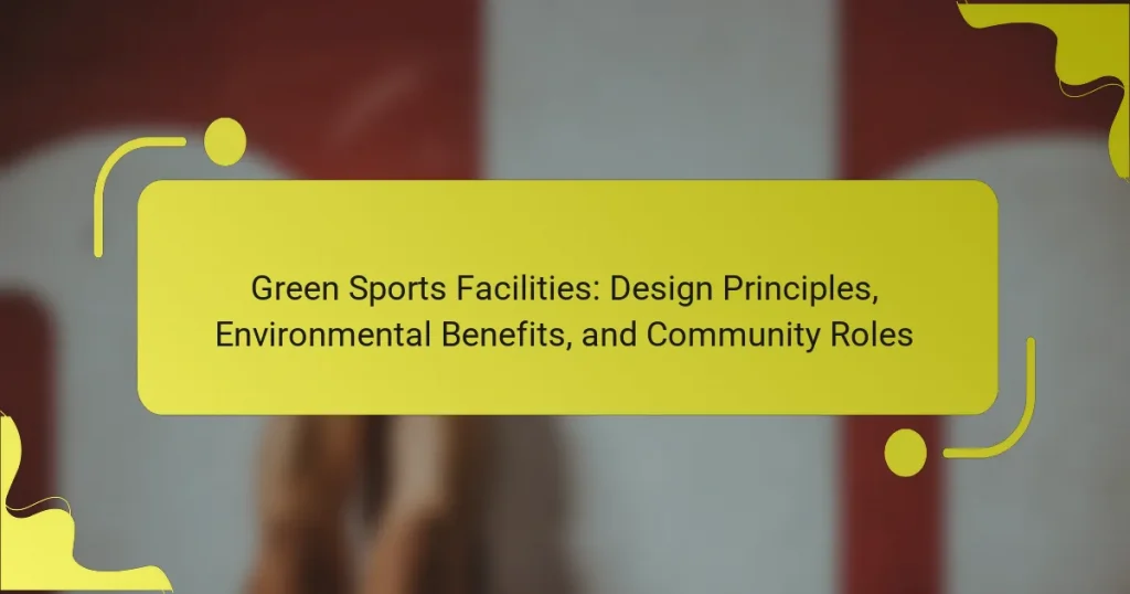 Green Sports Facilities: Design Principles, Environmental Benefits, and Community Roles