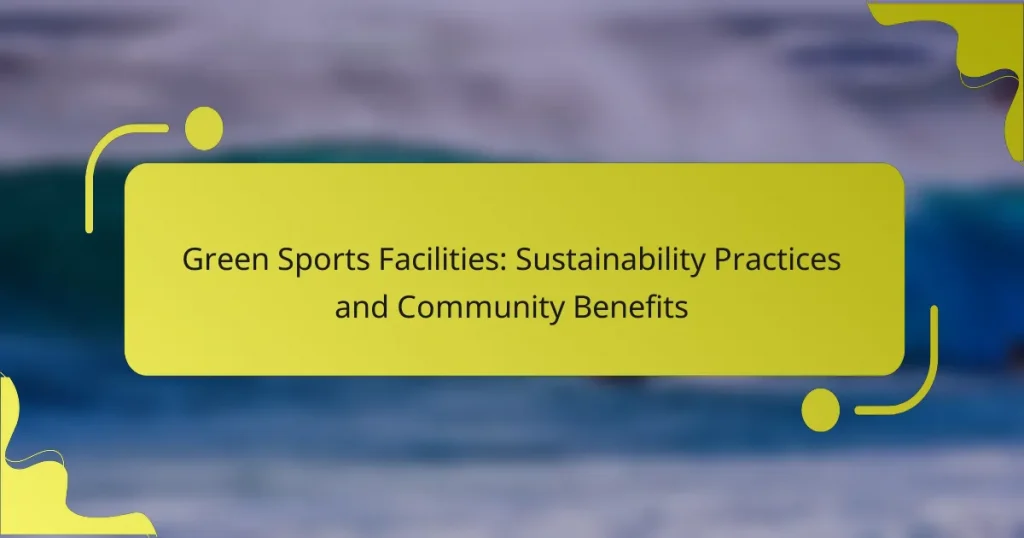 Green Sports Facilities: Sustainability Practices and Community Benefits