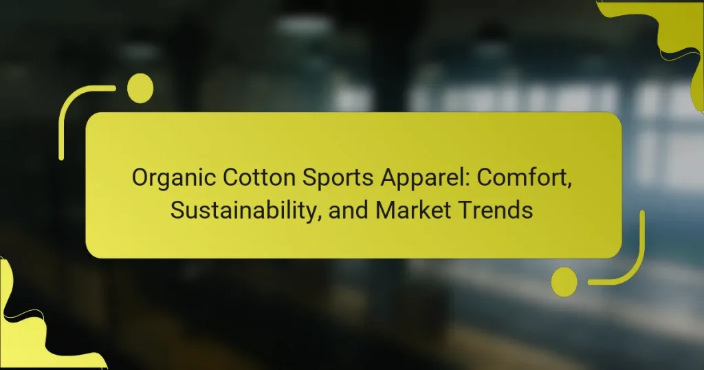 Organic Cotton Sports Apparel: Comfort, Sustainability, and Market Trends