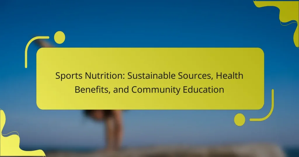 Sports Nutrition: Sustainable Sources, Health Benefits, and Community Education