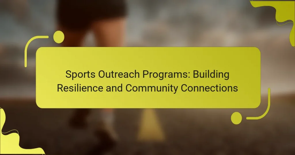 Sports Outreach Programs: Building Resilience and Community Connections