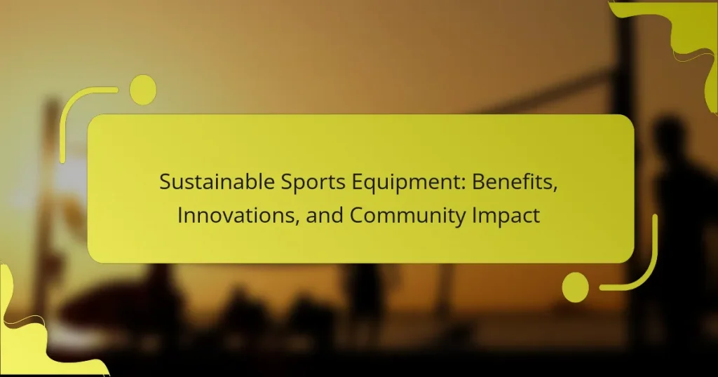 Sustainable Sports Equipment: Benefits, Innovations, and Community Impact