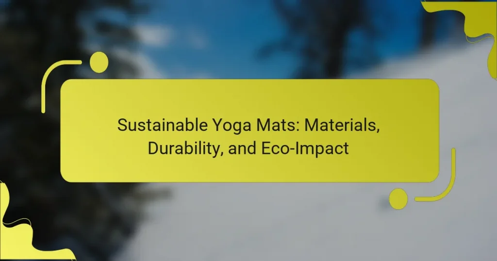 Sustainable Yoga Mats: Materials, Durability, and Eco-Impact