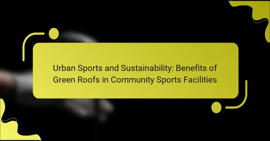 Urban Sports and Sustainability: Benefits of Green Roofs in Community Sports Facilities
