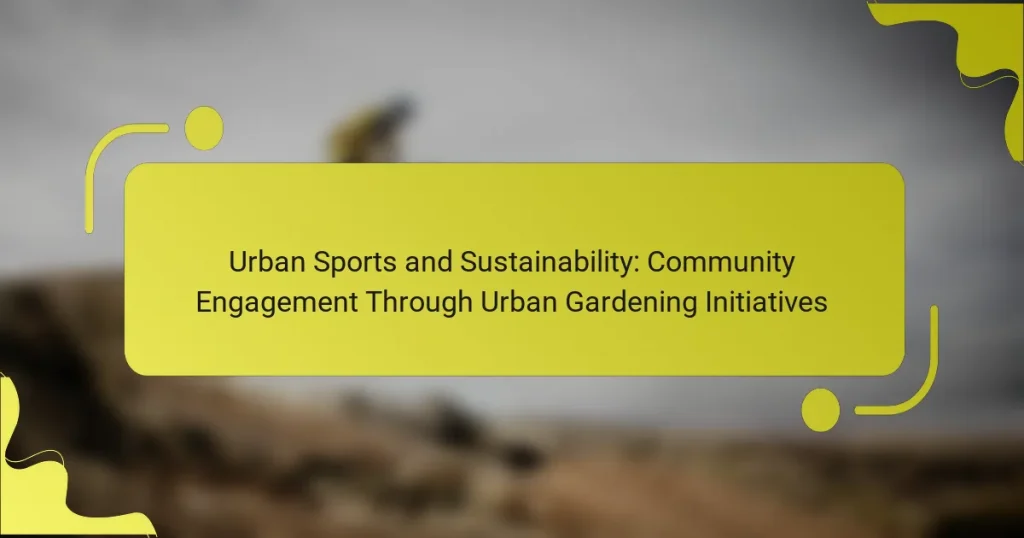 Urban Sports and Sustainability: Community Engagement Through Urban Gardening Initiatives