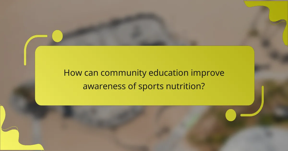 How can community education improve awareness of sports nutrition?