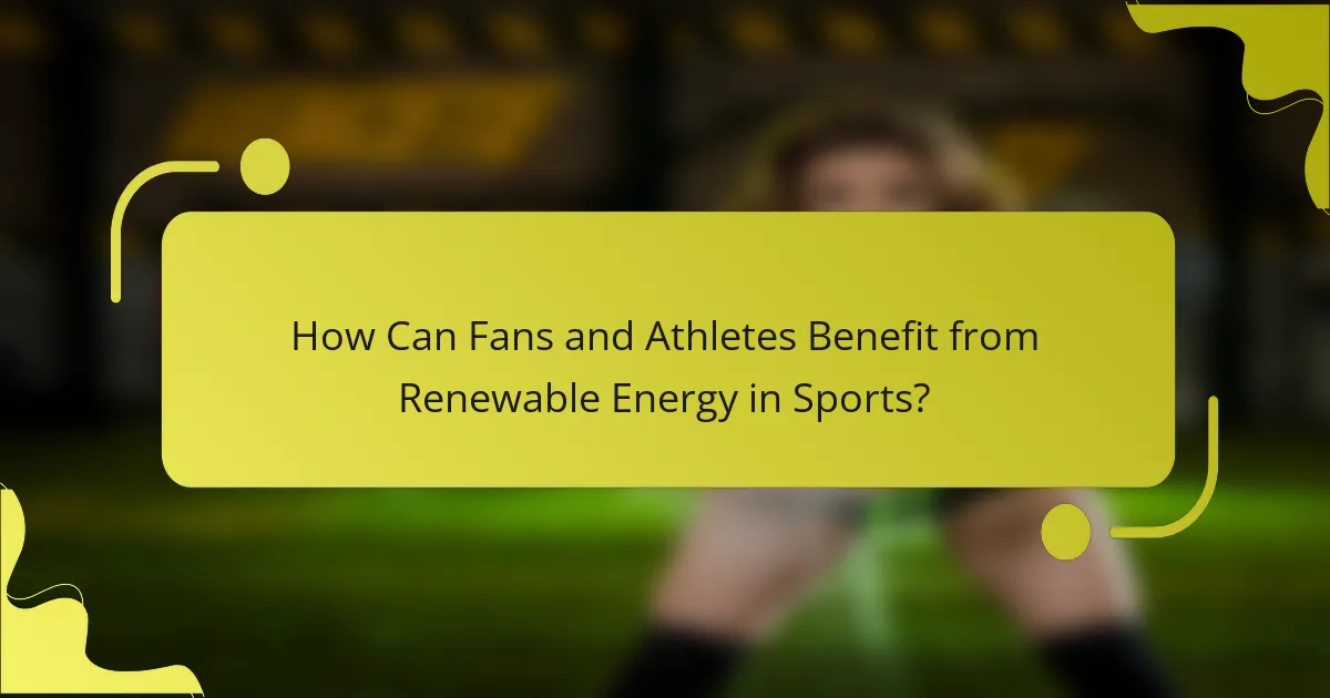 How Can Fans and Athletes Benefit from Renewable Energy in Sports?
