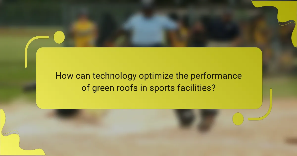 How can technology optimize the performance of green roofs in sports facilities?