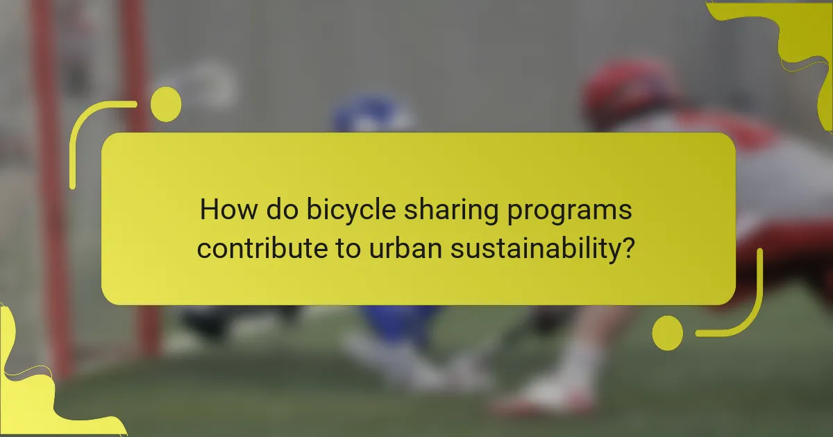 How do bicycle sharing programs contribute to urban sustainability?