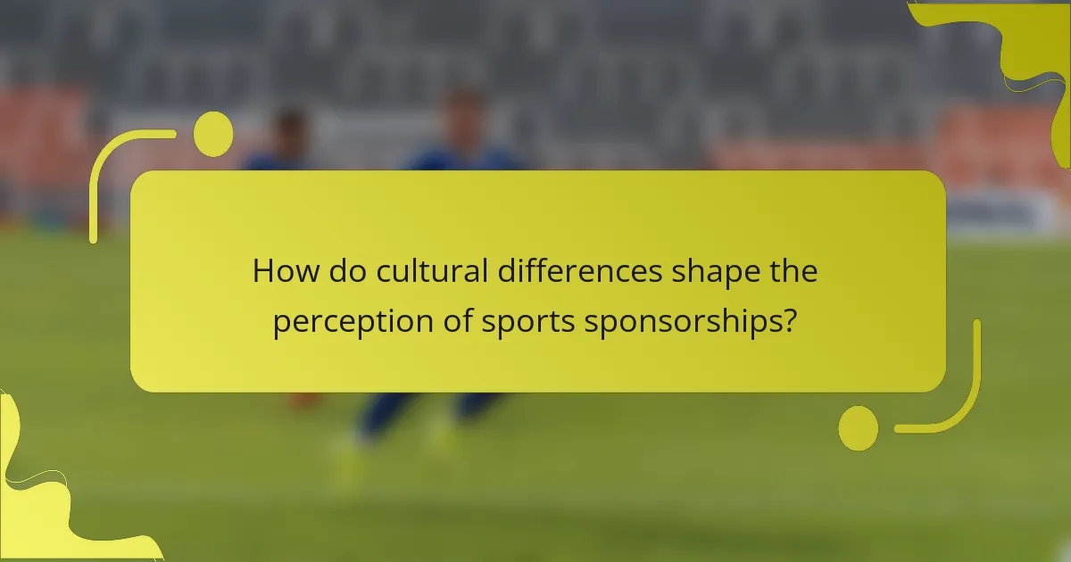 How do cultural differences shape the perception of sports sponsorships?