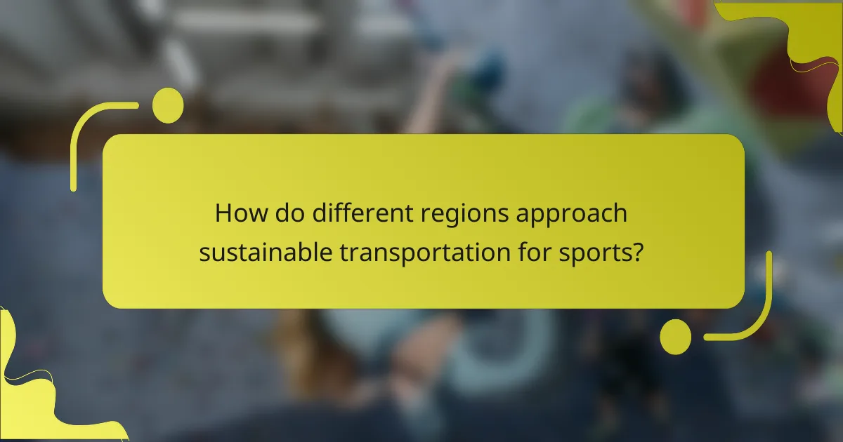 How do different regions approach sustainable transportation for sports?