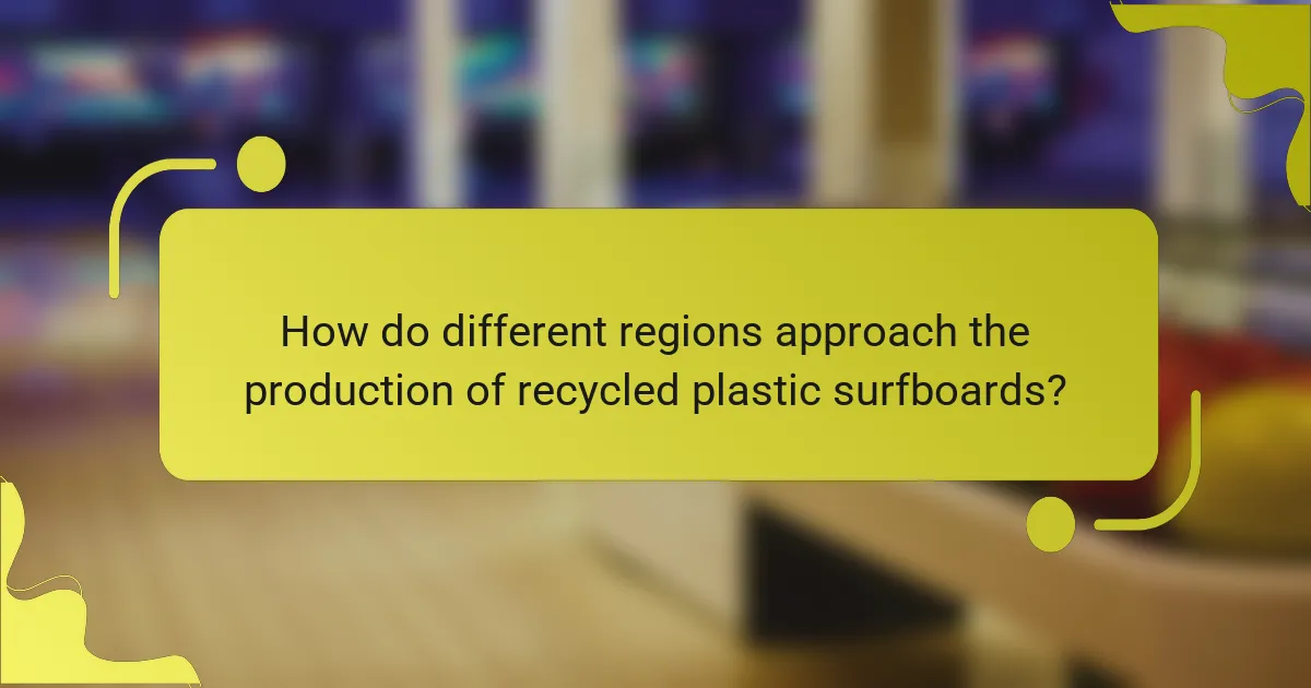 How do different regions approach the production of recycled plastic surfboards?