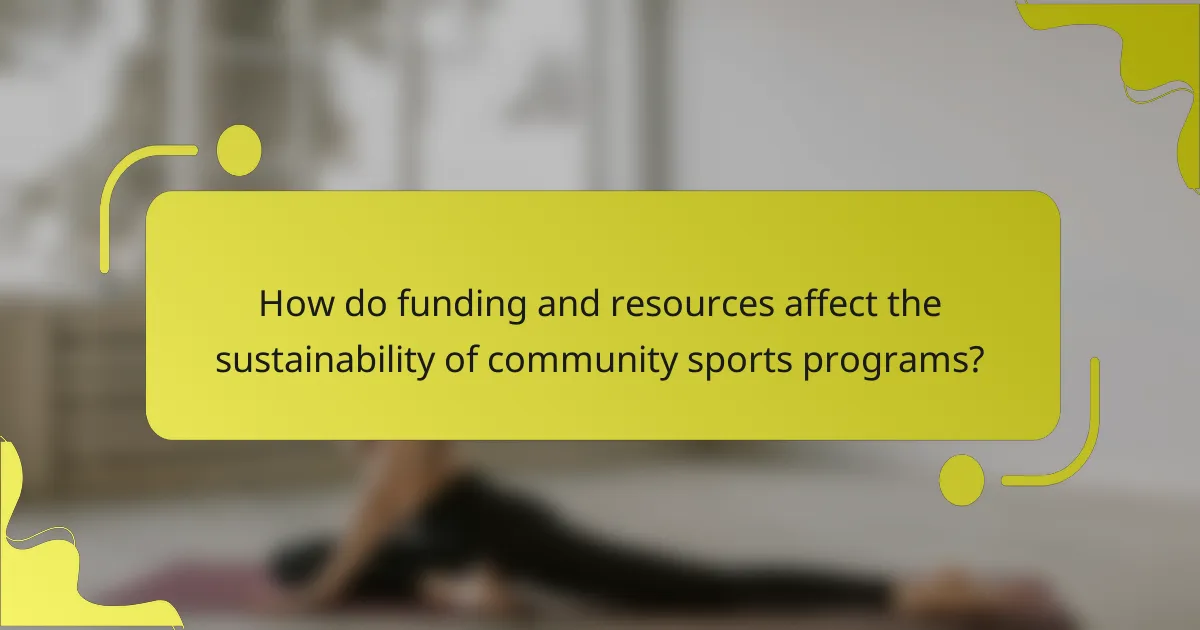 How do funding and resources affect the sustainability of community sports programs?