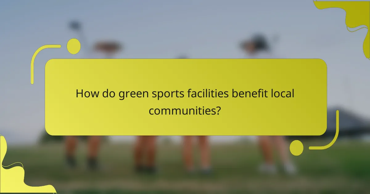 How do green sports facilities benefit local communities?