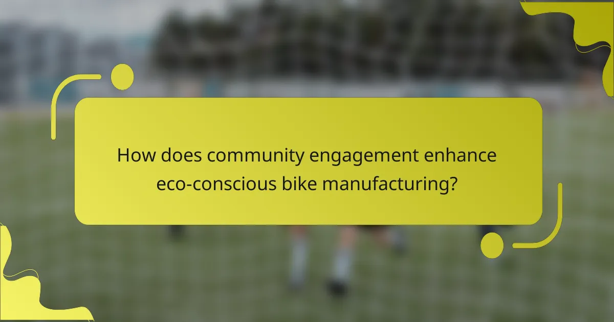 How does community engagement enhance eco-conscious bike manufacturing?
