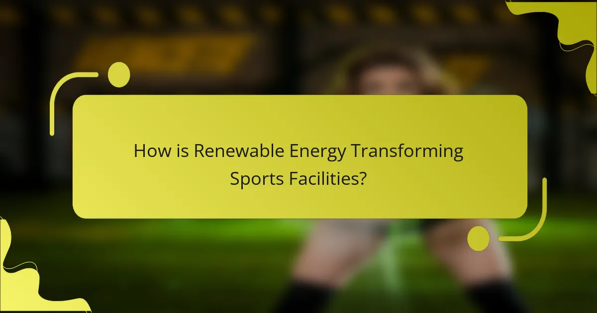 How is Renewable Energy Transforming Sports Facilities?