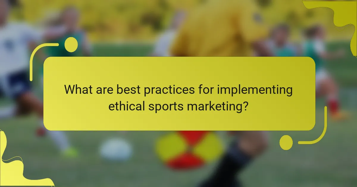 What are best practices for implementing ethical sports marketing?