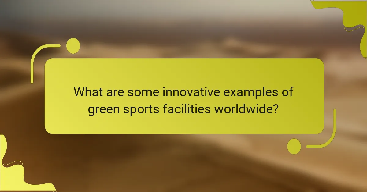 What are some innovative examples of green sports facilities worldwide?