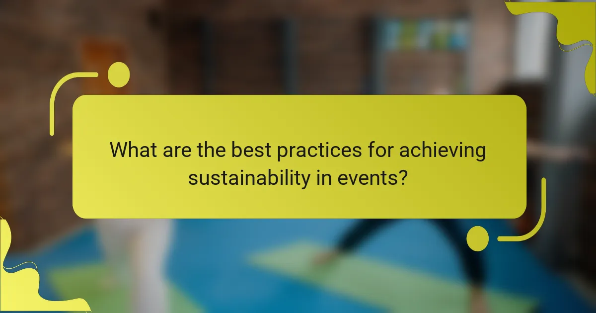 What are the best practices for achieving sustainability in events?