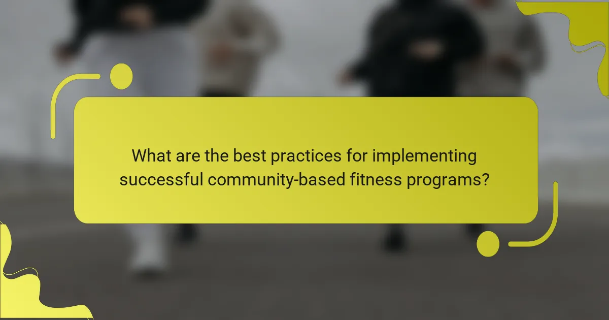 What are the best practices for implementing successful community-based fitness programs?