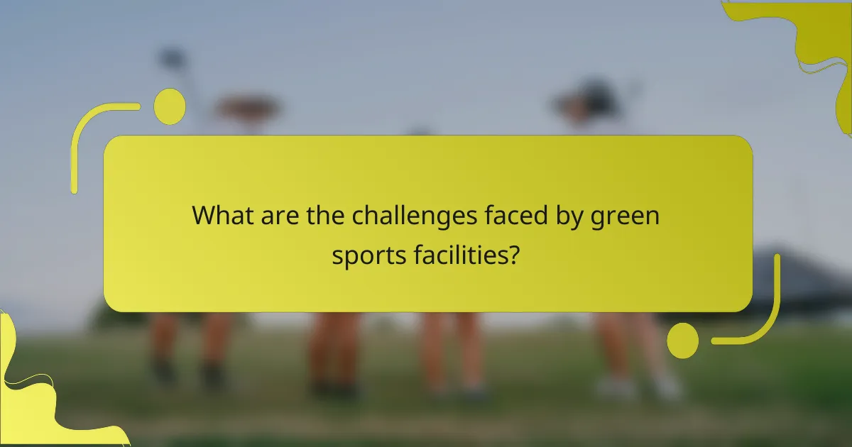 What are the challenges faced by green sports facilities?