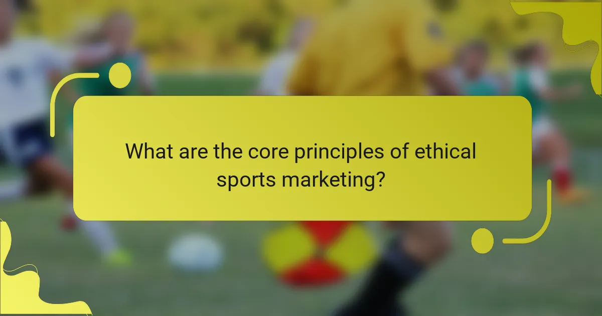 What are the core principles of ethical sports marketing?