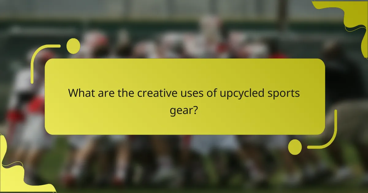 What are the creative uses of upcycled sports gear?