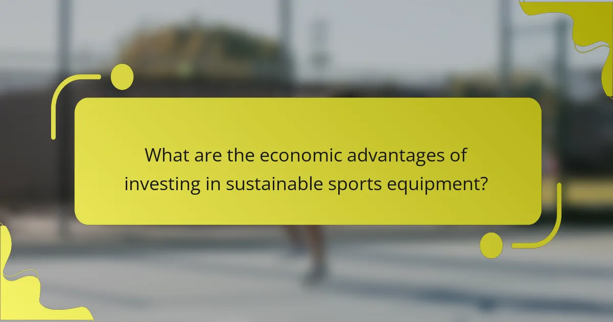 What are the economic advantages of investing in sustainable sports equipment?