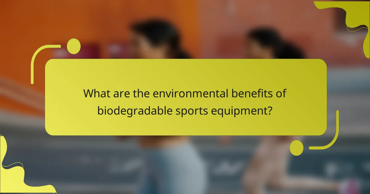 What are the environmental benefits of biodegradable sports equipment?