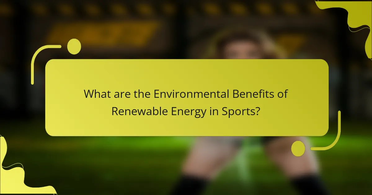 What are the Environmental Benefits of Renewable Energy in Sports?