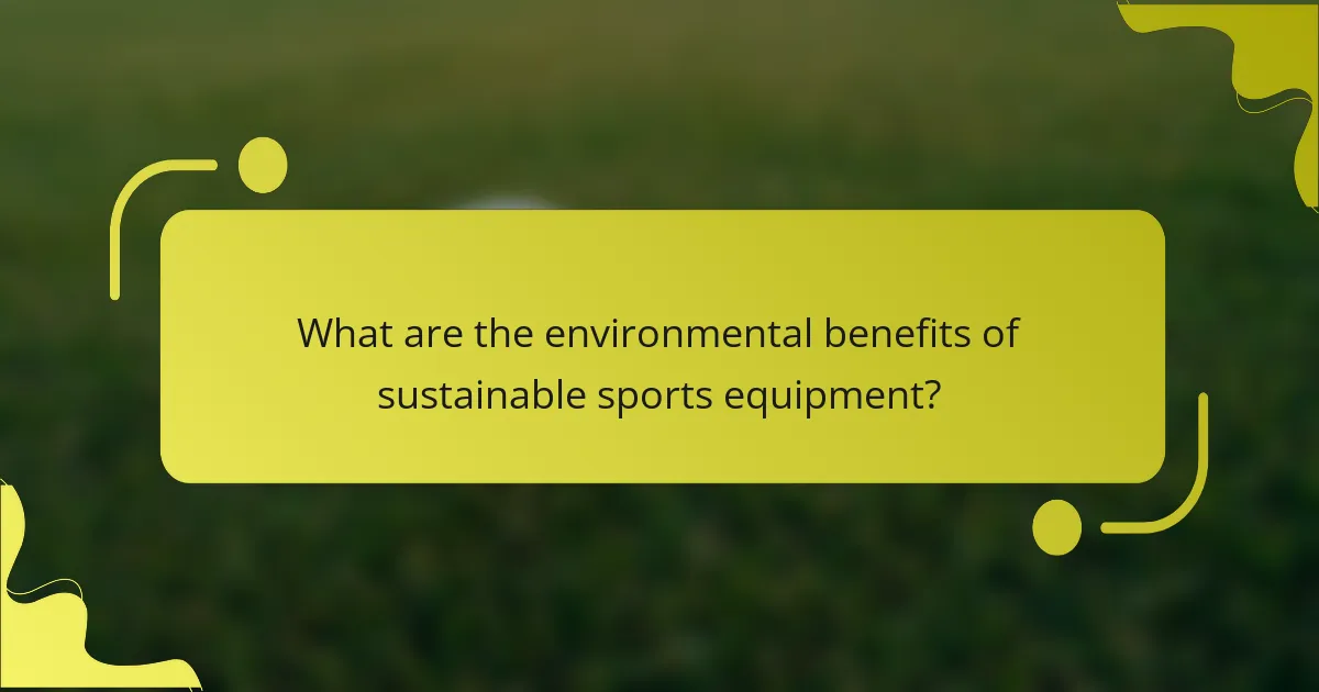 What are the environmental benefits of sustainable sports equipment?