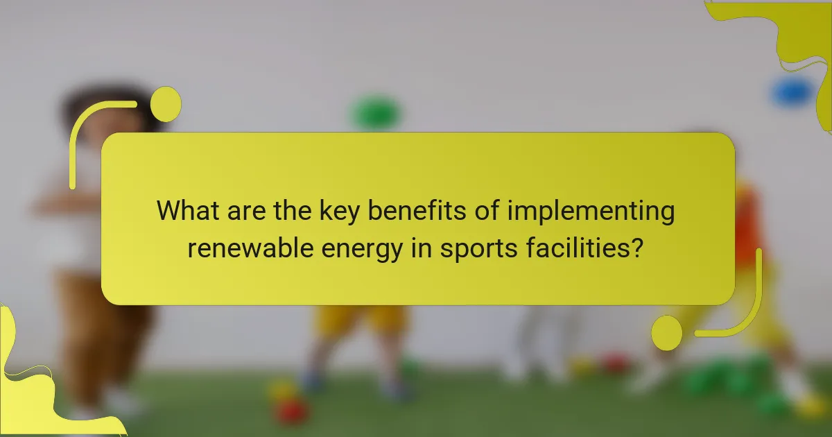 What are the key benefits of implementing renewable energy in sports facilities?