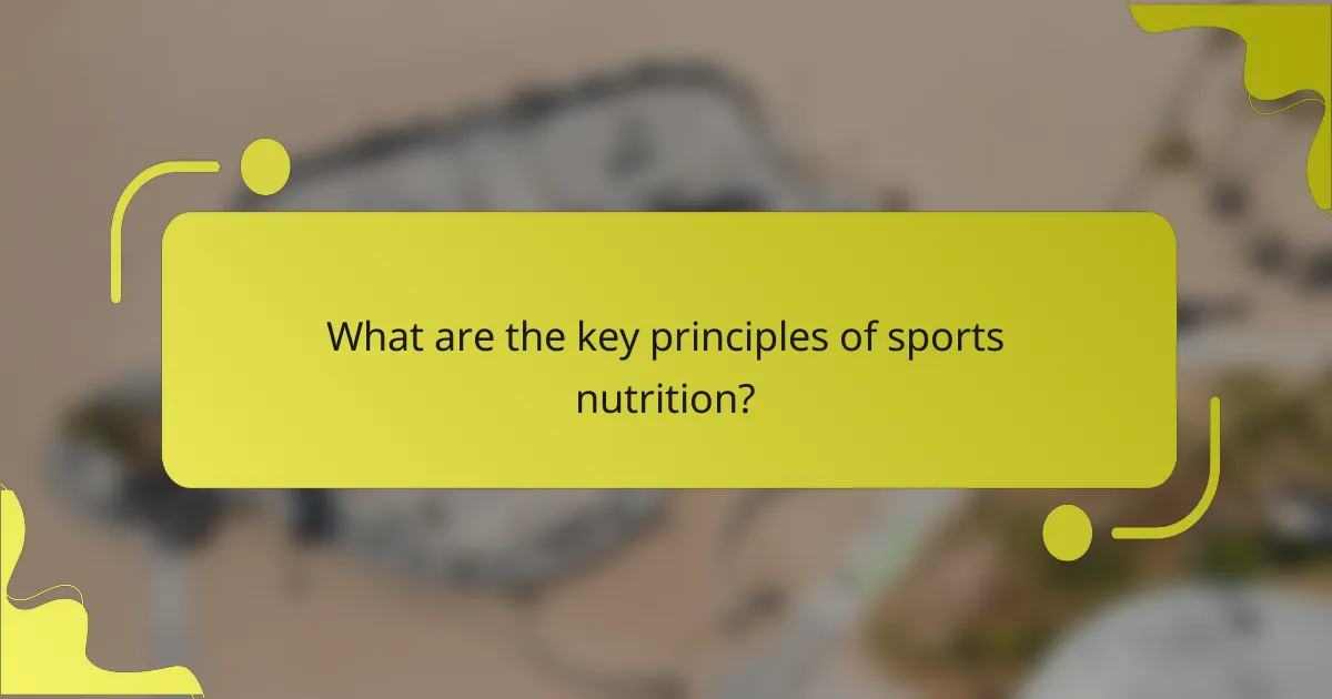 What are the key principles of sports nutrition?
