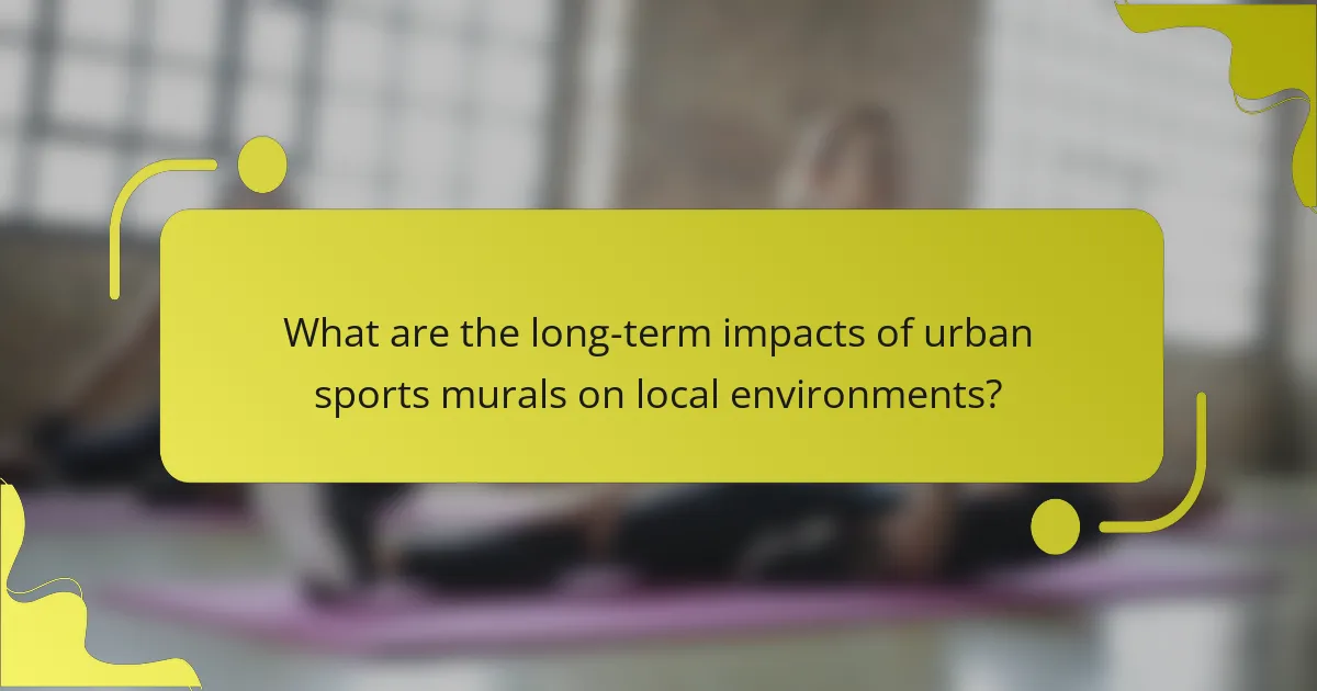 What are the long-term impacts of urban sports murals on local environments?