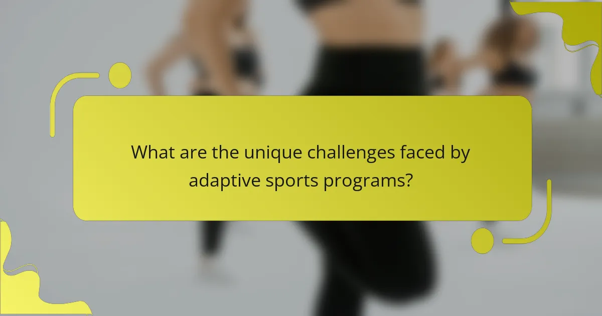 What are the unique challenges faced by adaptive sports programs?