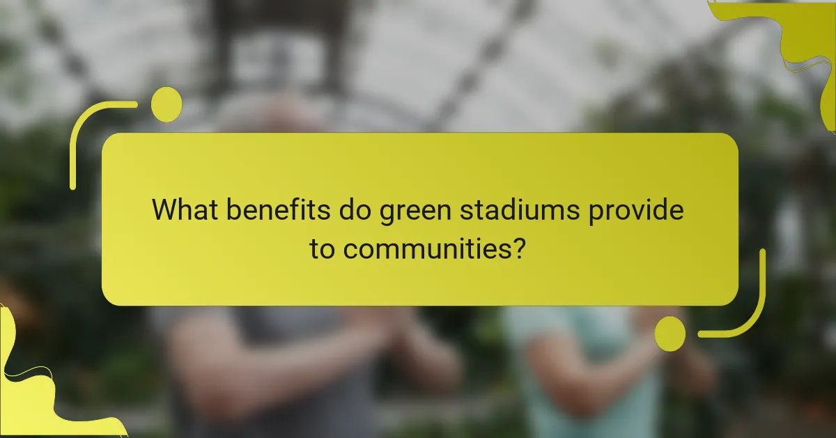 What benefits do green stadiums provide to communities?