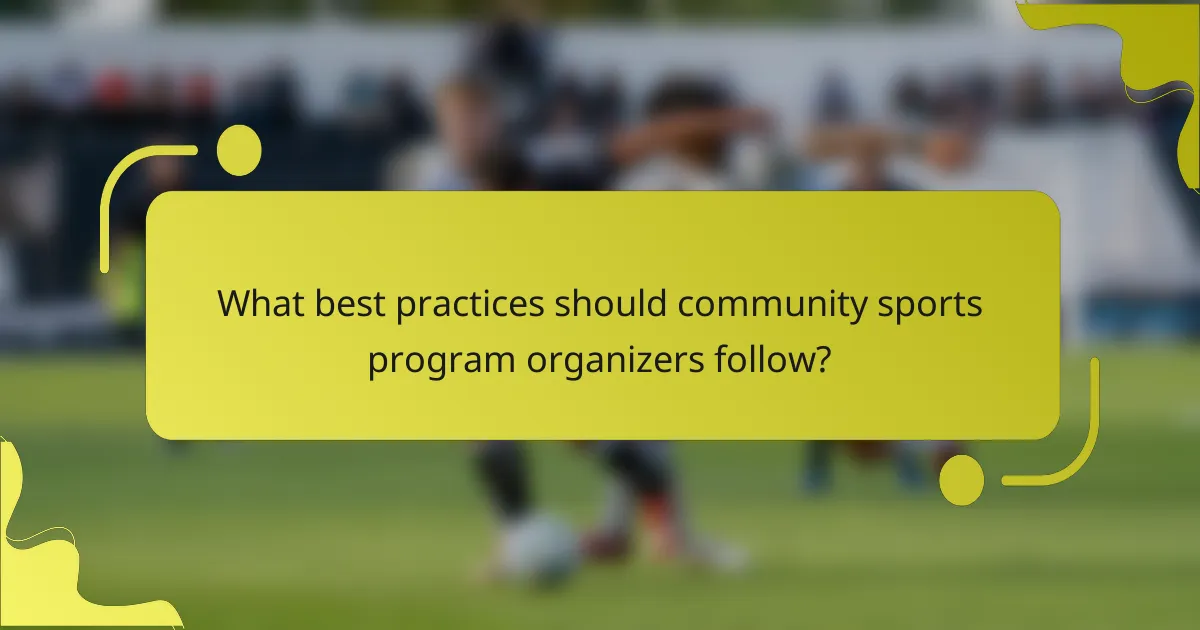 What best practices should community sports program organizers follow?