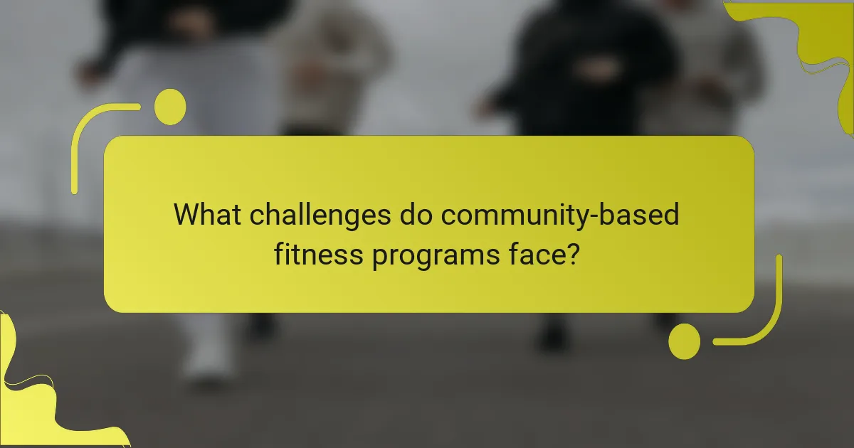 What challenges do community-based fitness programs face?