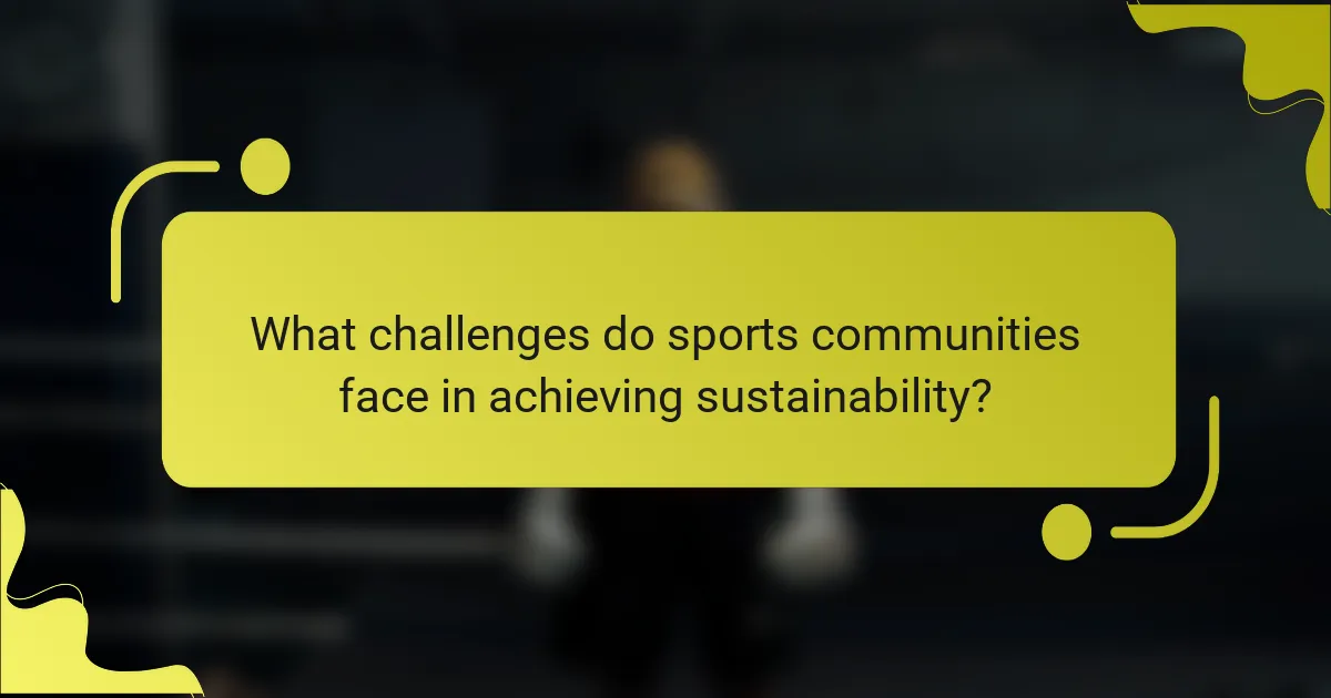 What challenges do sports communities face in achieving sustainability?