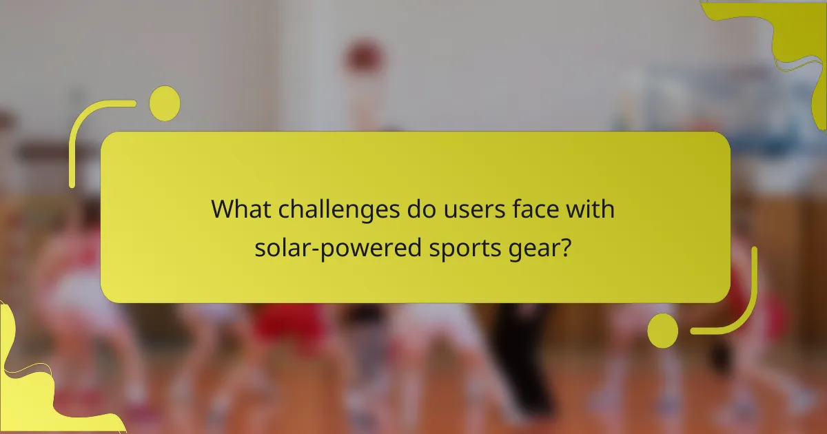 What challenges do users face with solar-powered sports gear?