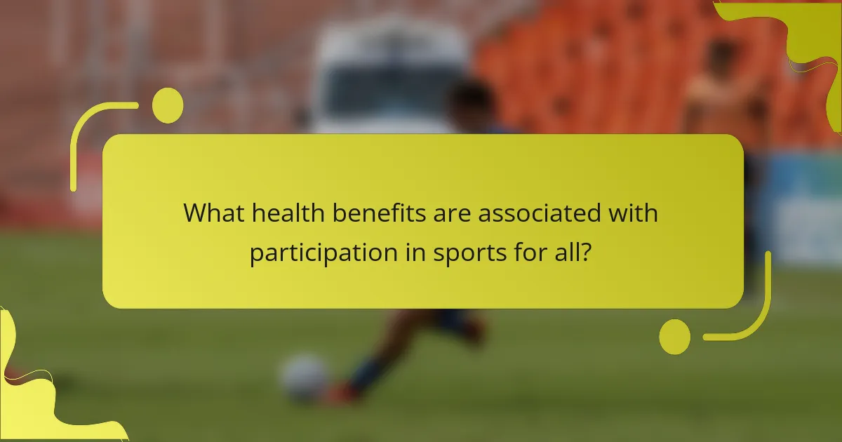 What health benefits are associated with participation in sports for all?