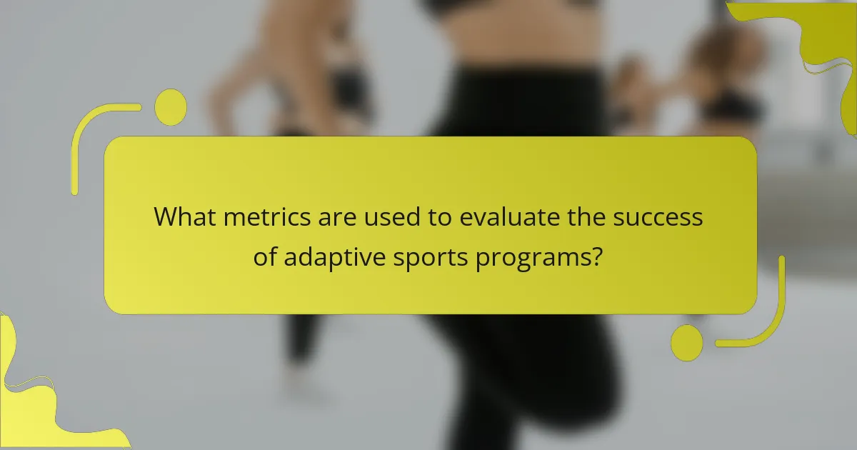 What metrics are used to evaluate the success of adaptive sports programs?
