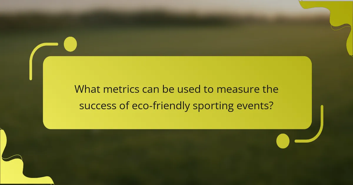 What metrics can be used to measure the success of eco-friendly sporting events?