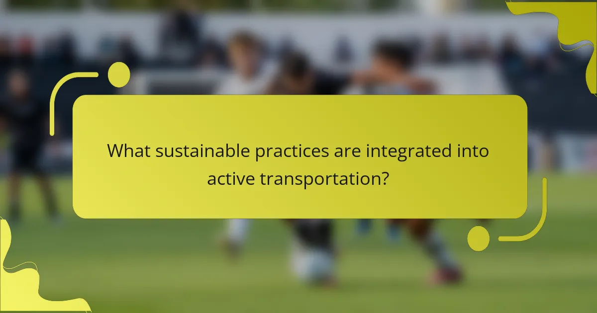 What sustainable practices are integrated into active transportation?