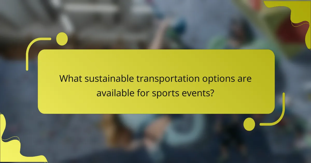 What sustainable transportation options are available for sports events?
