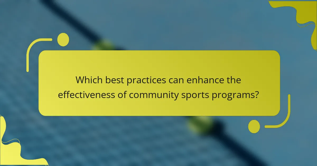 Which best practices can enhance the effectiveness of community sports programs?