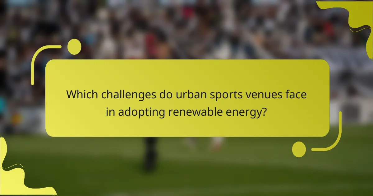 Which challenges do urban sports venues face in adopting renewable energy?
