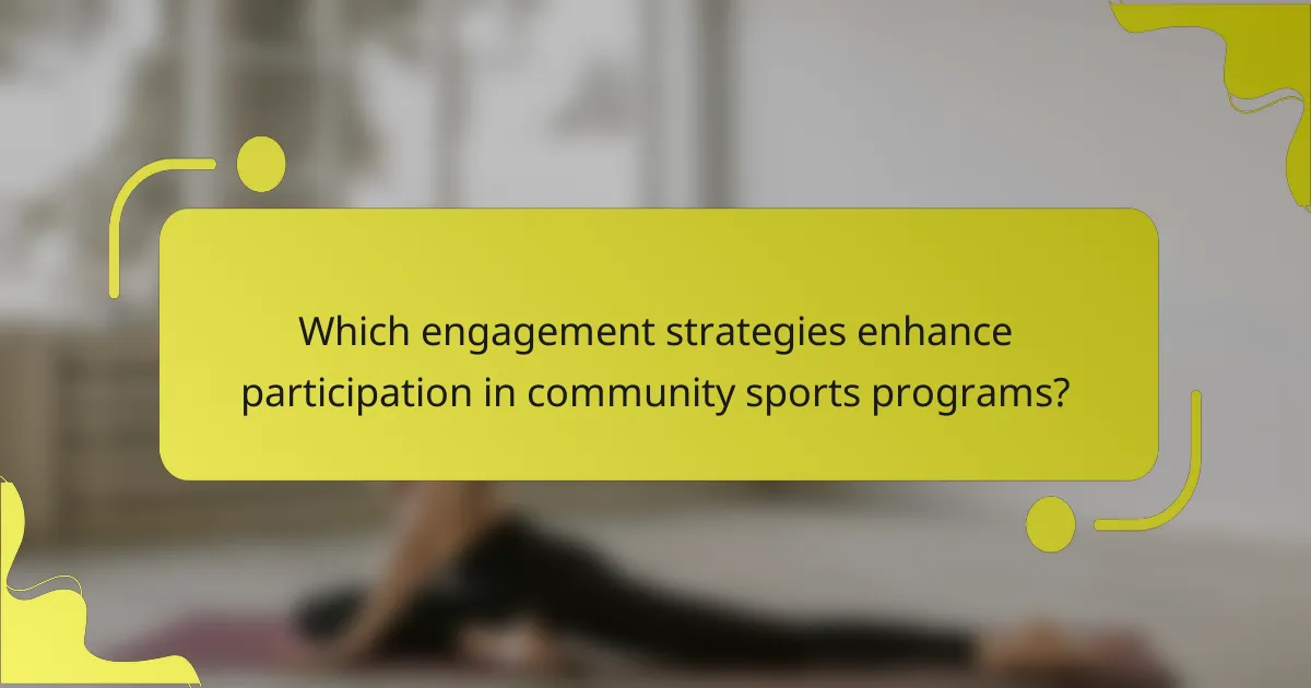 Which engagement strategies enhance participation in community sports programs?